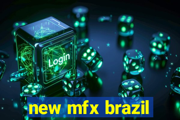 new mfx brazil